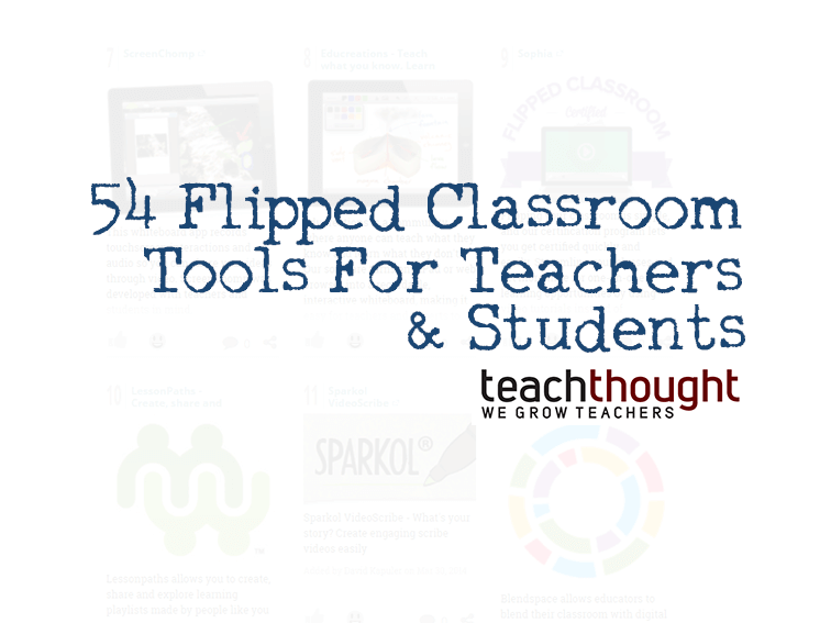 54 Flipped Classroom Tools For Teachers And Students -