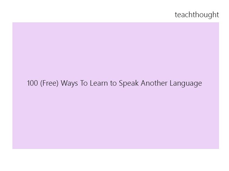 100 (Free) Ways To Learn to Speak Another Language