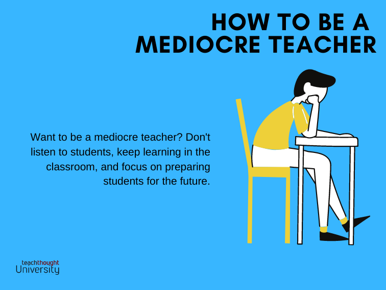 How To Be A Mediocre Teacher