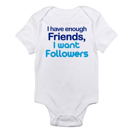 enough_friends_want_follower_infant_bodysuit