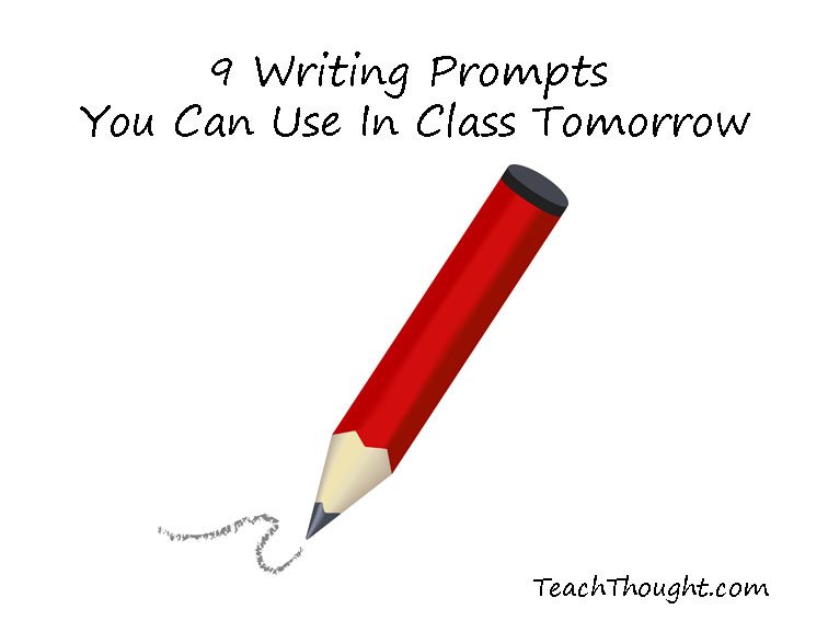 9 Writing Prompts You Can Use In Class Tomorrow