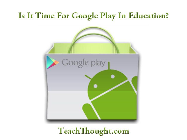 Is it time for google play in education