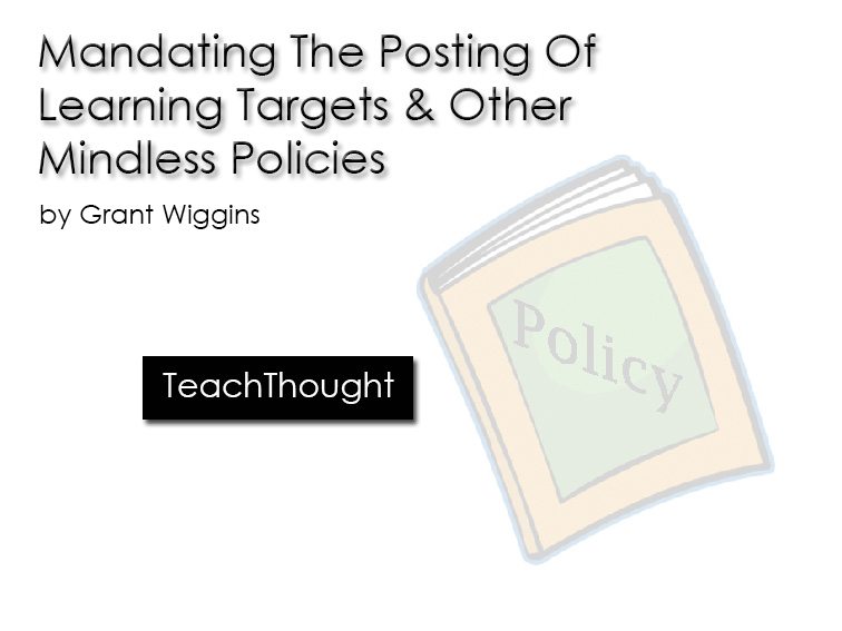 Mandating The Posting Of Learning Targets & Other Mindless Policies