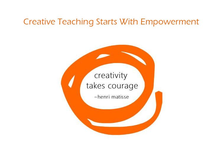 Creative Teaching Starts With Empowerment