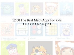 12 Of The Best Math Apps For Kids [Updated] | TeachThought