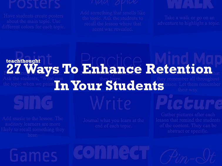 27 Ways To Enhance Retention In Your Students -