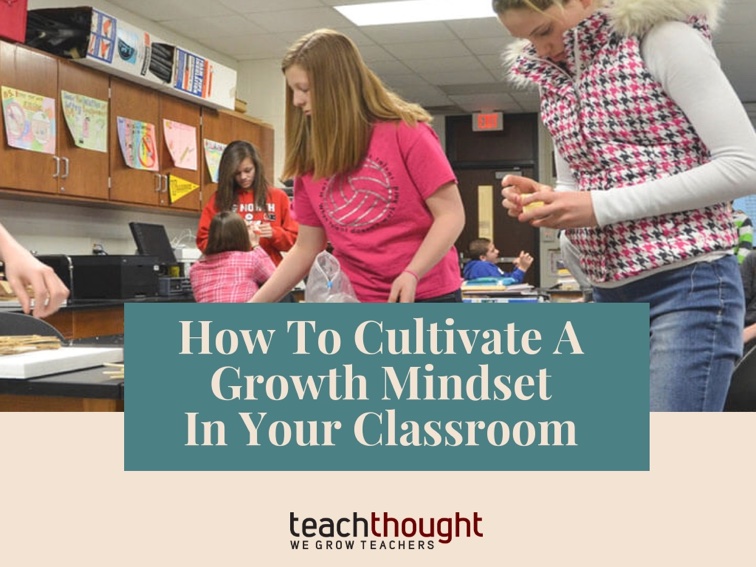 How To Cultivate A Growth Mindset In Your Classroom