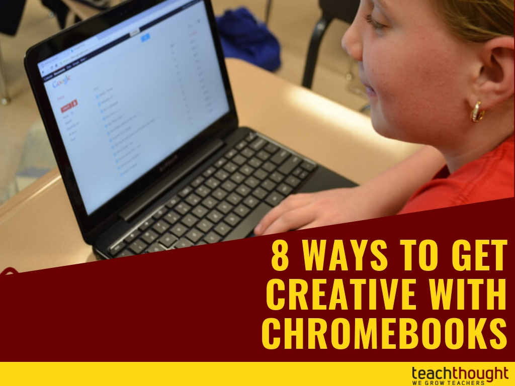8 Ways To Get Creative With Chromebooks