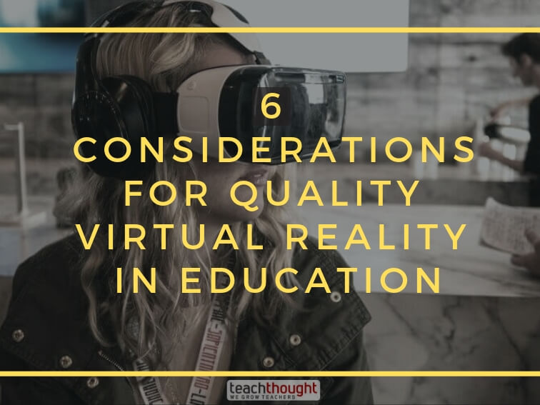 6 considerations for quality virtual reality in education
