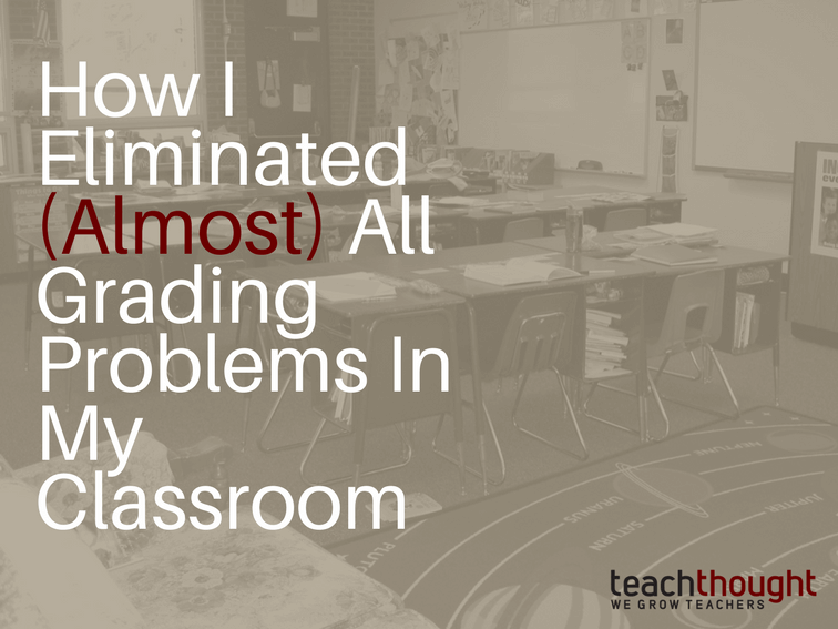 How I Eliminated (Almost) All Grading Problems In My Classroom