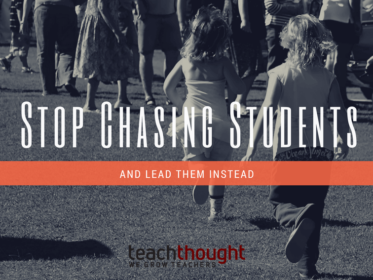 Stop Chasing Students And Lead Them Instead