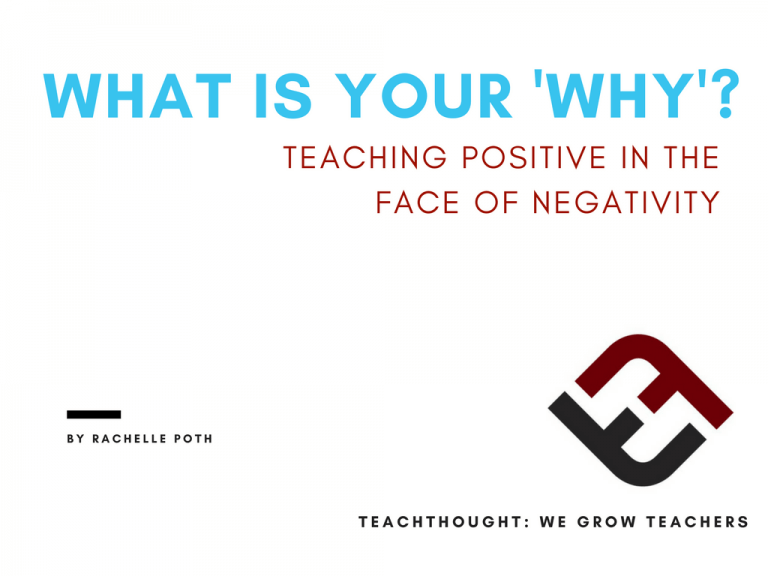 What Is Your ‘Why’? Teaching Positive In The Face Of Negativity