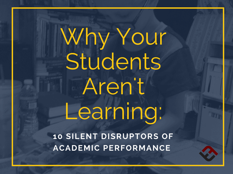 Why Your Students Aren't Learning: 10 Performance Disruptors