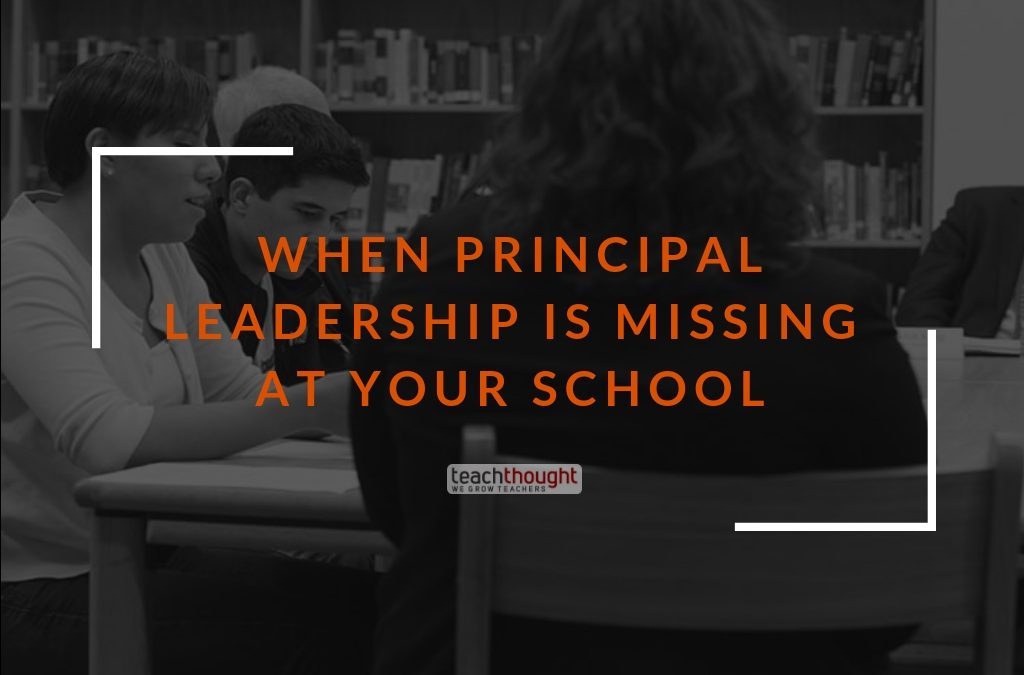 when principal leadership is missing at your school