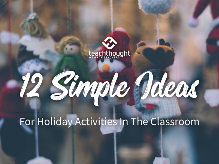 12 simple ideas for holiday activities in the classroom