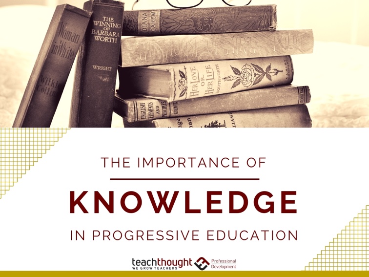 The Importance Of Knowledge In Progressive Education