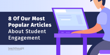 8 Of Our Most Popular Articles About Student Engagement