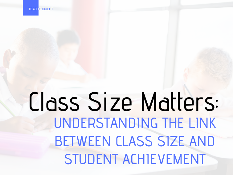 Class Size Matters: Understanding The Link Between Class Size And Student Achievement -