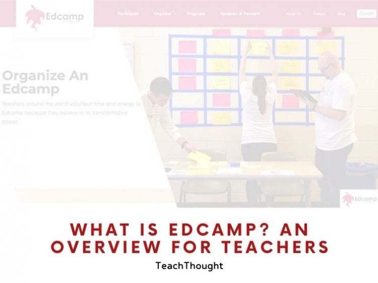 What Is Edcamp? An Overview For Teachers | TeachThought