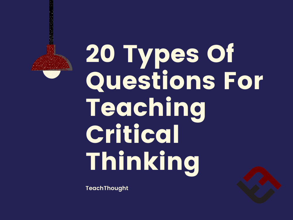 Types Of Questions For Teaching Critical Thinking