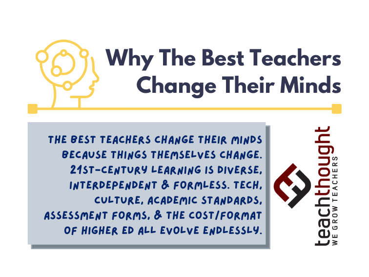the best teachers change their minds