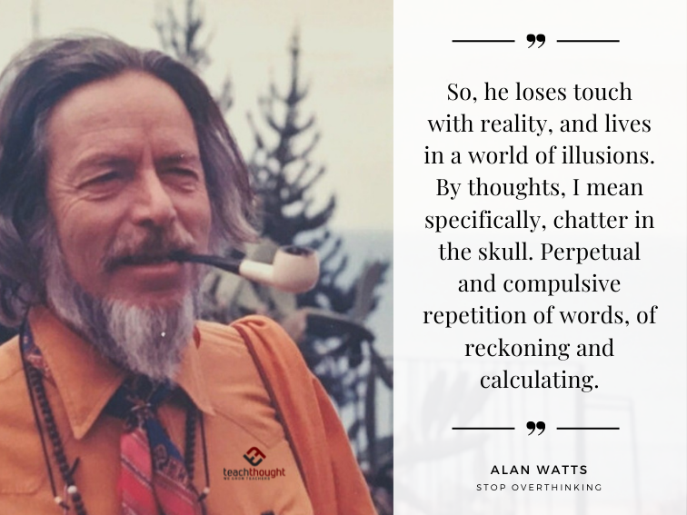 Alan Watts Stop Thinking So Much