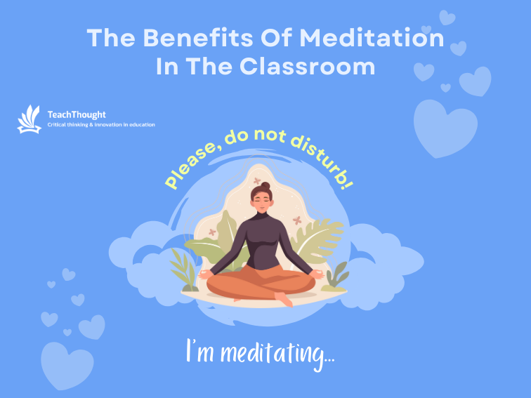 The Benefits Of Meditation In The Classroom